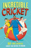 Incredible Cricket: A new fun-filled, illustrated children's book packed with real-life stories, facts and trivia. The perfect gift for Father's Day: Book 1 (Incredible Sports Stories)