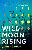 Wild Moon Rising: The powerful and emotional literary debut novel exploring female friendship and midlife new for summer 2025