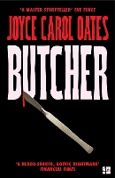 Butcher: The vivid new thriller from the multi-award winning Joyce Carol Oates - 'A master storyteller', The Times