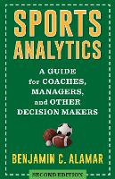 Sports Analytics: A Guide for Coaches, Managers, and Other Decision Makers