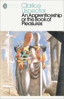 An Apprenticeship or The Book of Pleasures: Clarice Lispector (Penguin Modern Classics)