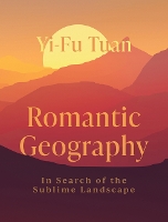 Romantic Geography: In Search of the Sublime Landscape