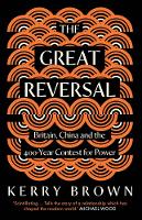 The Great Reversal: Britain, China and the 400-Year Contest for Power