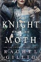 The Knight and the Moth: the spellbinding gothic romantasy from TikTok sensation Rachel Gillig (Stonewater Kingdom)