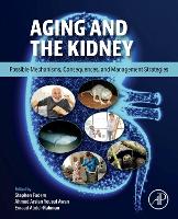 Aging and the Kidney: Possible Mechanisms, Consequences, and Management Strategies