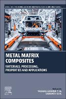 Metal Matrix Composites: Materials, Processing, Properties and Applications (Woodhead Publishing Series in Composites Science and Engineering)