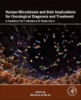 Human Microbiome and their Implications for Oncological Diagnosis and Treatment: A Handbook for Clinicians and Researchers