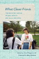 What Clever Friends: The Selected Letters of Jane Kenyon and Alice Mattison