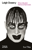 Leigh Bowery: The Life and Times of an Icon