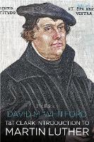 T&T Clark Introduction to Martin Luther
