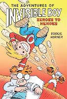 The Adventures of Invisible Boy: Zeroes to Heroes (The second hilarious graphic novel about a superhero star!)
