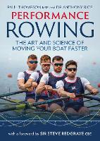 Performance Rowing: The Art and Science of Moving Your Boat Faster