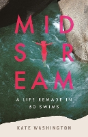 Midstream: A Life Remade in 50 Swims
