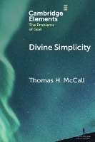 Divine Simplicity (Elements in the Problems of God)