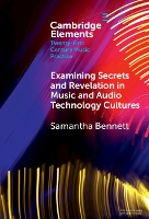 Examining Secrets and Revelation In Music and Audio Technology Cultures (Elements in Twenty-First Century Music Practice)