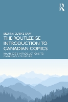 The Routledge Introduction to Canadian Comics (Routledge Introductions to Canadian Literature)