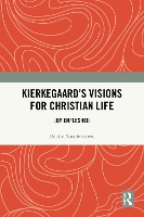 Kierkegaard's Visions for Christian Life: Joy Enfleshed
