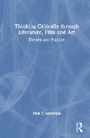 Thinking Critically through Literature, Film and Art: Theory and Practice