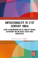 Untouchability in 21st Century India: Caste Discrimination in the form of Manual Scavenging and in Higher Educational Institutions