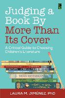 Judging a Book by More Than Its Cover: A Critical Guide to Choosing Children's Literature