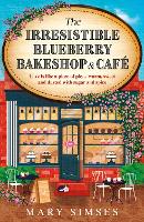 The Irresistible Blueberry Bakeshop and Café: If you love Gilmore Girls you'll adore this small-town romance