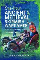One-hour Ancient and Medieval Skirmish Wargames: Fast-play, Dice-less Rules for the Age of Swords and Sandals