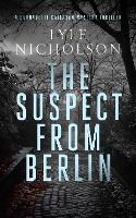 The Suspect from Berlin: A female detective mystery: 7 (Bernadette Callahan Series)