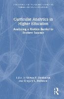 Curricular Analytics in Higher Education: Analyzing a Hidden Barrier to Student Success (Advancing Equity and Excellence in Undergraduate Education)