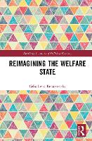 Reimagining the Welfare State (Routledge Frontiers of Political Economy)