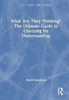 What Are They Thinking? The Ultimate Guide to Checking for Understanding (The Teacher CPD Academy)