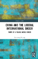 China and the Liberal International Order: Roots of A Plural World Order (Politics in Asia)