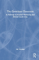 The Conscious Classroom: A Pathway to Mental Wellbeing and Ethical Leadership