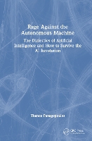 Rage Against the Autonomous Machine: The Dialectics of Artificial Intelligence and How to Survive the AI Revolution