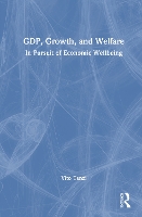 GDP, Growth, and Welfare: In Pursuit of Economic Wellbeing
