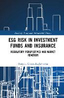 ESG Risk in Investment Funds and Insurance: Regulatory Perspectives and Market Reaction (Banking, Money and International Finance)