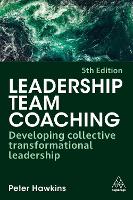 Leadership Team Coaching: Developing Collective Transformational Leadership