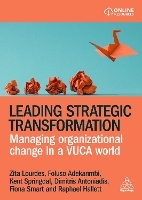 Leading Strategic Transformation: Managing Organizational Change in a VUCA World