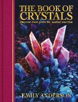 The Book of Crystals: Discover their Powerful Healing Energies (Arcturus Gilded Magic)