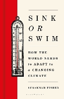 Sink or Swim: How the world needs to adapt to a changing climate