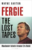 Sir Alex Ferguson : The Lost Tapes: Manchester United's Greatest Era Retold
