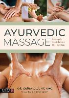 Ayurvedic Massage: Applied Abhyanga Techniques for Treating Chronic Pain and Other Conditions