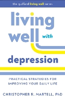 Living Well with Depression: Practical Strategies for Improving Your Daily Life