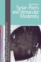 Syrian Poets and Vernacular Modernity (Edinburgh Studies in Modern Arabic Literature)