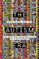 The Autism Era: The Contentious Politics of a Diagnosis