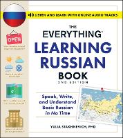 The Everything Learning Russian Book, 2nd Edition: Speak, Write, and Understand Basic Russian in No Time (Everything® Series)