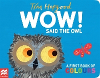 WOW! Said the Owl: A First Book of Colours