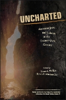 Uncharted: American Jews and Judaism in the Twenty-First Century (Jewish Role in American Life: an Annual Review)