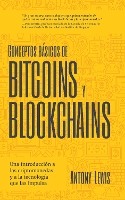 Conceptos básicos de Bitcoins y Blockchains: una introducción a las criptomonedas y a la tecnología que las impulsa