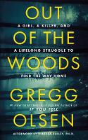 Out of the Woods: A Girl, a Killer, and a Lifelong Struggle to Find the Way Home