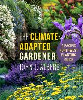 The Climate Adapted Gardener: A Pacific Northwest Guide